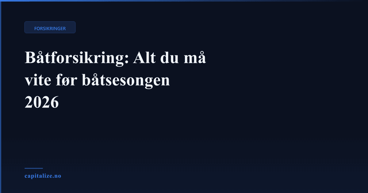 Båtforsikring: Alt du må vite før båtsesongen 2026