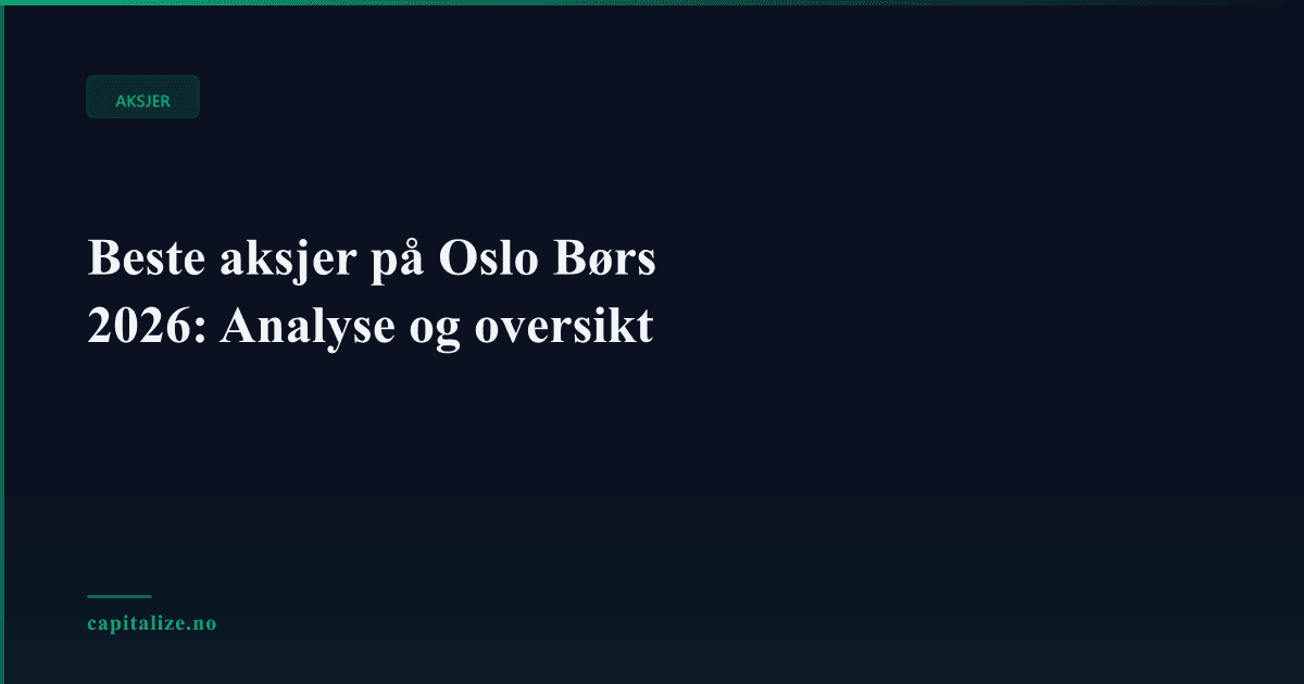 Illustrasjonsbilde for Beste aksjer på Oslo Børs 2026: Analyse og oversikt