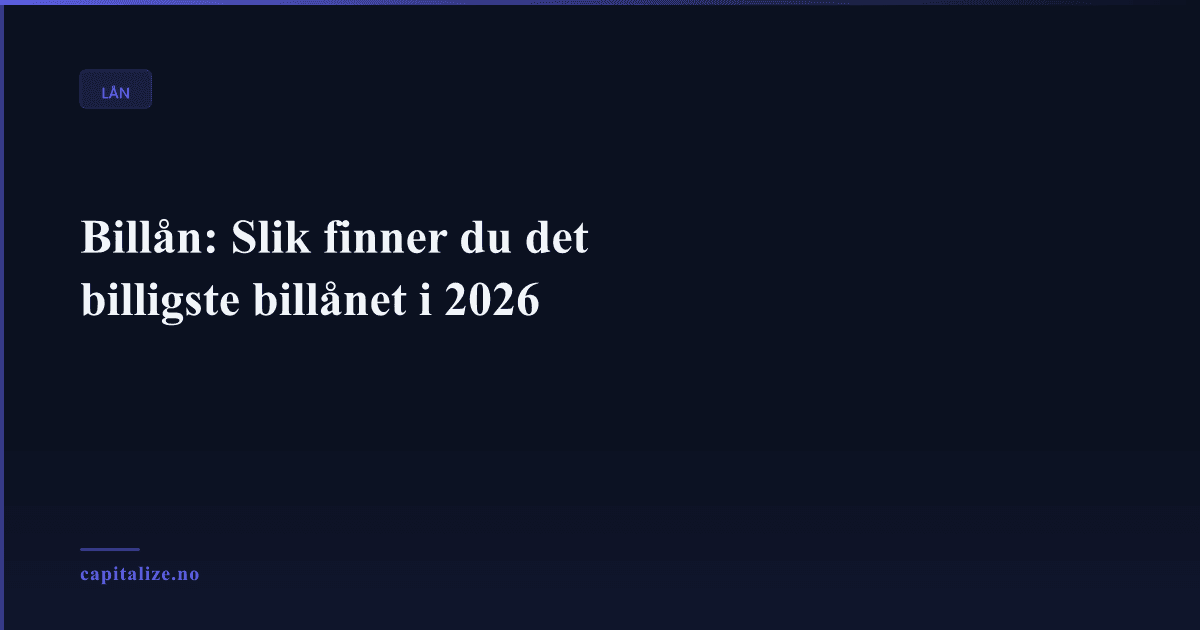 Illustrasjonsbilde for Billån: Slik finner du det billigste billånet i 2026