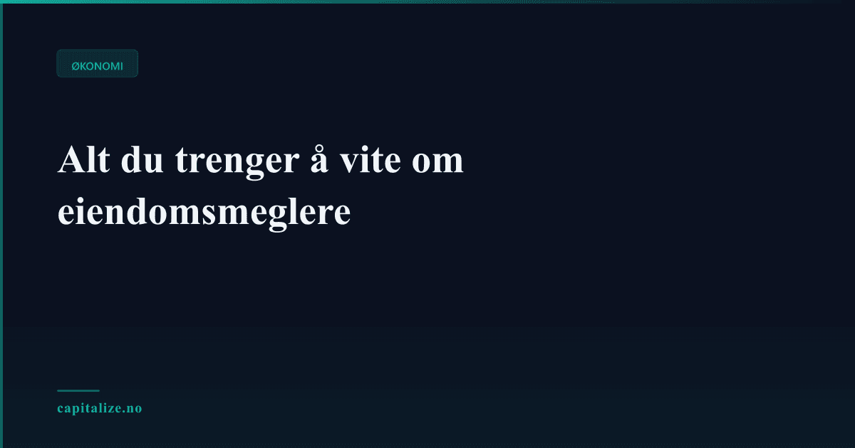 Illustrasjonsbilde for Alt du trenger å vite om eiendomsmeglere