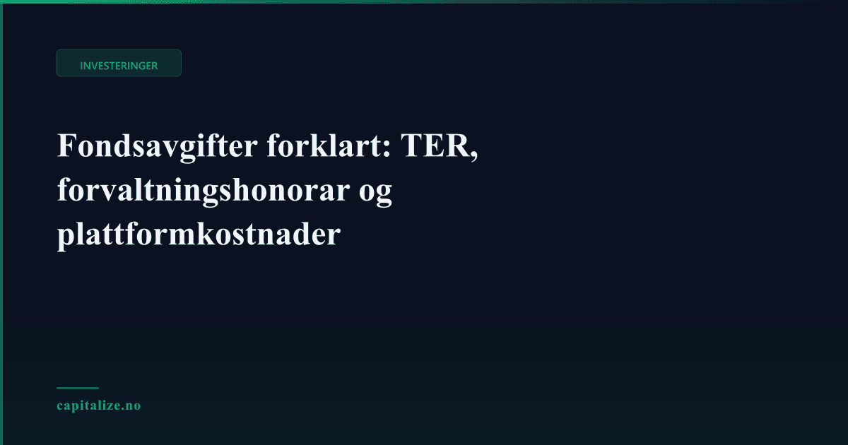Fondsavgifter forklart: TER, forvaltningshonorar og plattformkostnader