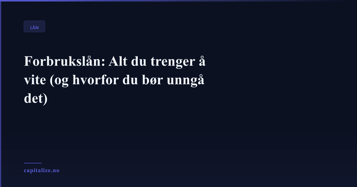 Illustrasjonsbilde for Forbrukslån: Alt du trenger å vite (og hvorfor du bør unngå det)