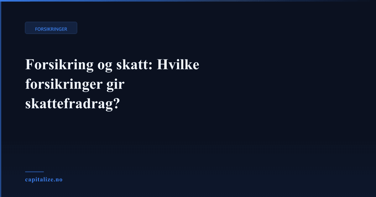 Forsikring og skatt: Hvilke forsikringer gir skattefradrag?