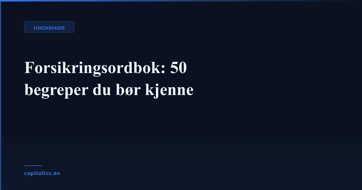 Forsikringsordbok: 50 begreper du bør kjenne