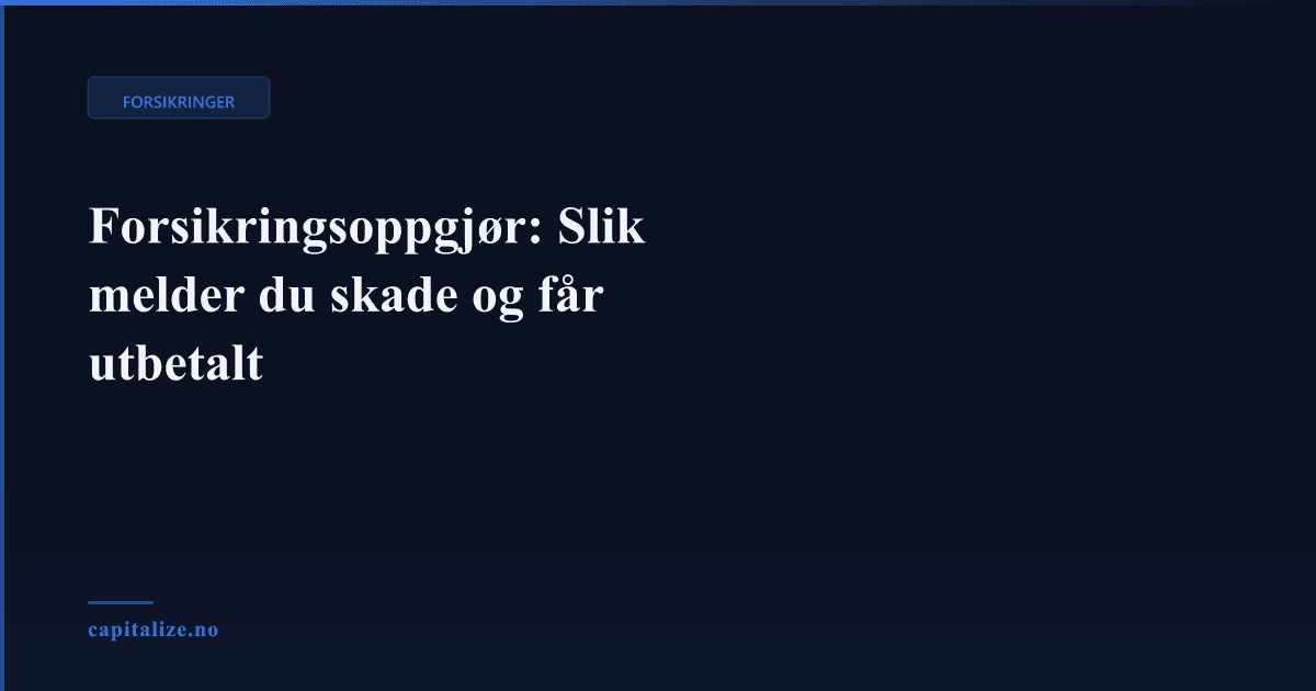 Forsikringsoppgjør: Slik melder du skade og får utbetalt