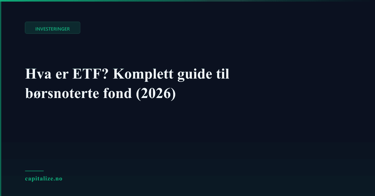 Hva er ETF? Komplett guide til børsnoterte fond (2026)
