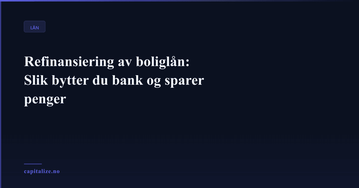 Illustrasjonsbilde for Refinansiering av boliglån: Slik bytter du bank og sparer penger