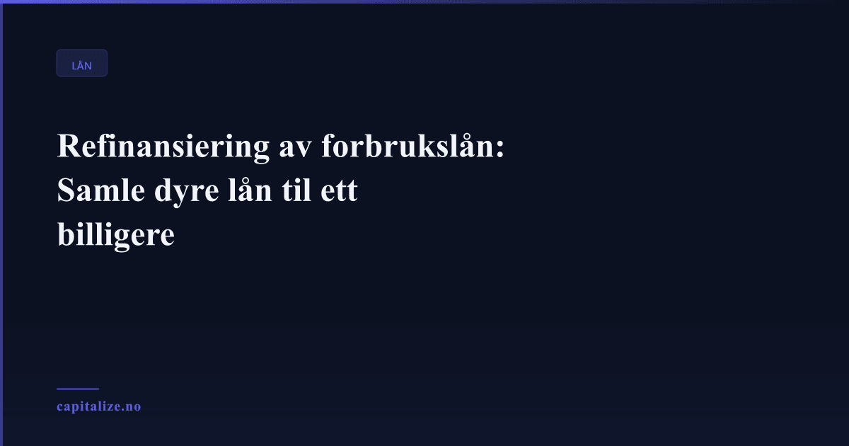 Illustrasjonsbilde for Refinansiering av forbrukslån: Samle dyre lån til ett billigere