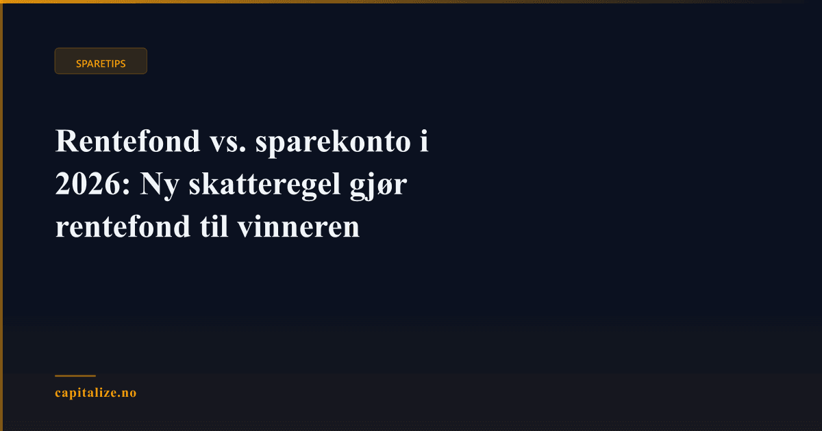 Illustrasjonsbilde for Rentefond vs. sparekonto i 2026: Ny skatteregel gjør rentefond til vinneren