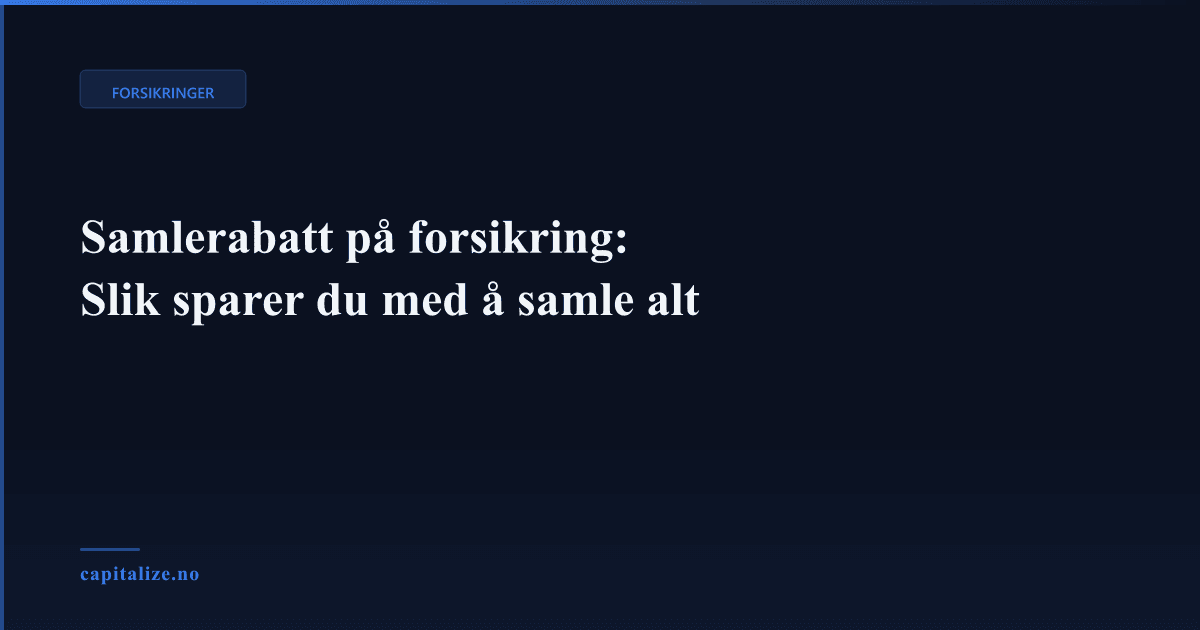 Samlerabatt på forsikring: Slik sparer du med å samle alt