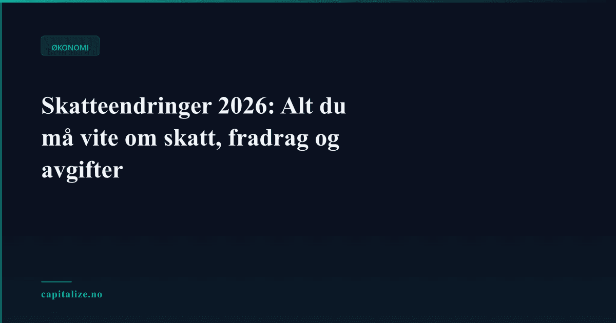 Illustrasjonsbilde for Skatteendringer 2026: Alt du må vite om skatt, fradrag og avgifter