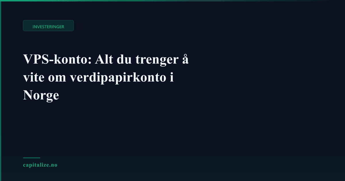 VPS-konto: Alt du trenger å vite om verdipapirkonto i Norge